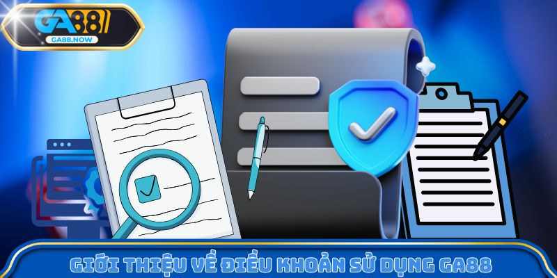 Giới thiệu về điều khoản sử dụng GA88