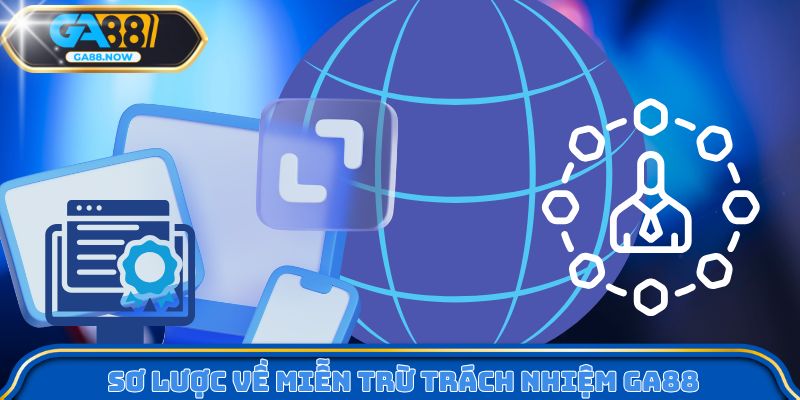 Sơ lược về miễn trừ trách nhiệm GA88