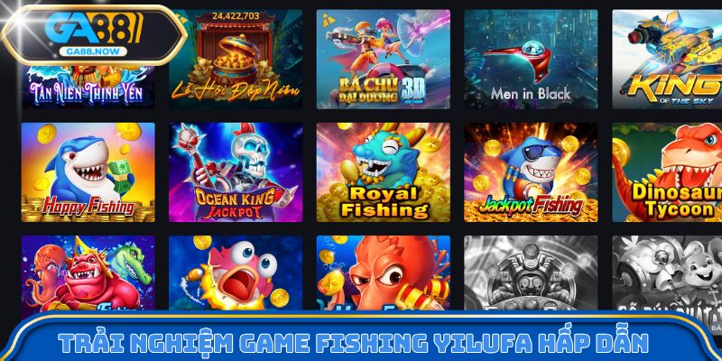 Trải nghiệm game Fishing Yilufa hấp dẫn 