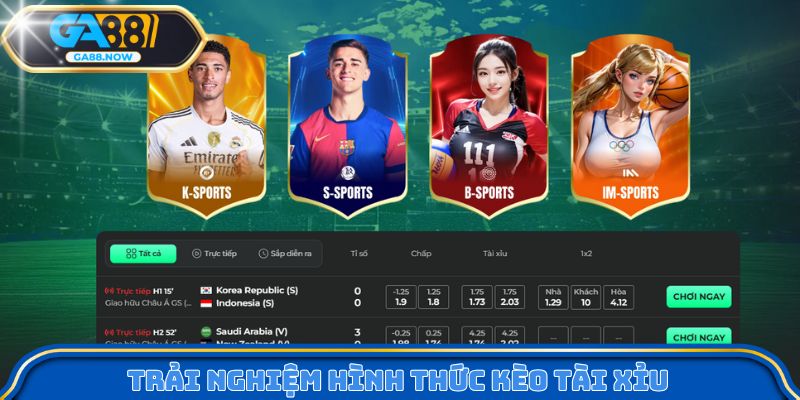 Trải nghiệm hình thức kèo tài xỉu